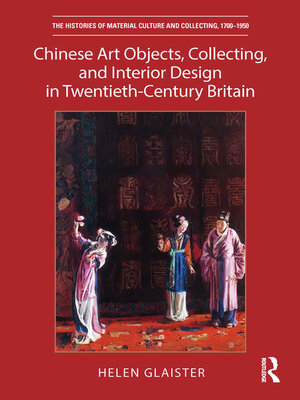 cover image of Chinese Art Objects, Collecting, and Interior Design in Twentieth-Century Britain